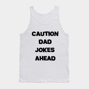 Caution Dad Jokes Ahead Funny saying  Graphic Tee Tank Top